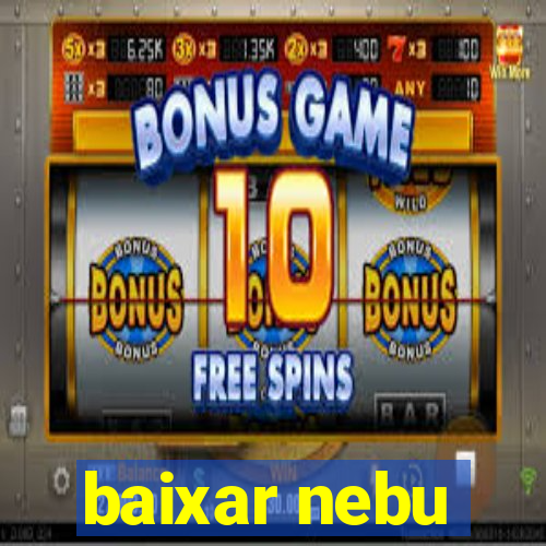 baixar nebu